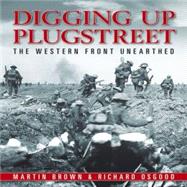 Digging Up Plugstreet: The Archaeology of a Great War Battle..., 9781844255429