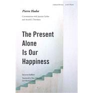 Present Alone Is Our Happiness, Second Edition : Conversatio..., 9780804775434