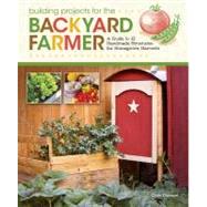 Building Projects for Backyard Farmers and Home Gardeners: A..., 9781565235434
