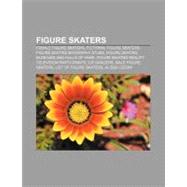 Figure Skaters : List of Figure Skaters, Tanith Belbin, Kevi..., 9781157245438