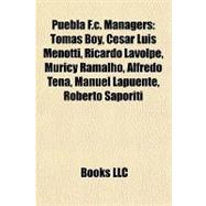 Puebla F C Managers : Tomás Boy, César Luis Menotti, Ricar..., 9781155255446
