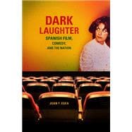 Dark Laughter: Spanish Film, Comedy, and the Nation,9780299295448 Dark Laughter: Spanish Film, Comedy, and the Nation,9780299295448