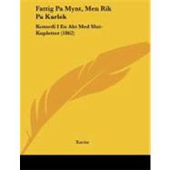 Fattig Pa Mynt, Men Rik Pa Karlek : Komedi I en Akt Med Slut..., 9781104055448