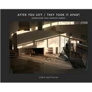 After You Left, They Took It Apart: Demolished Paul Rudolph Homes,9781935195450 After You Left, They Took It Apart: Demolished Paul Rudolph Homes,9781935195450