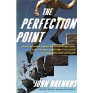 The Perfection Point: Sport Science Predicts the Fastest Man, the Highest Jump, and the Limits of Athletic Performance,9780061845451 The Perfection Point: Sport Science Predicts the Fastest Man, the Highest Jump, and the Limits of Athletic Performance,9780061845451