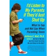 I'D Listen to My Parents If They'D Just Shut Up : What to Sa..., 9780061915451