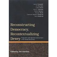 Reconstructing Democracy, Recontextualizing Dewey : Pragmati..., 9780791475454