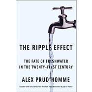 The Ripple Effect; The Fate of Fresh Water in the Twenty-Fir..., 9781416535454