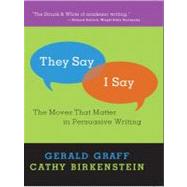 They Say I Say : The Moves That Matter in Persuasive Writing, 9780393065459