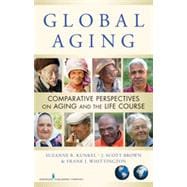 Global Aging: Comparative Perspectives on Aging and the Life..., 9780826105462