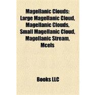 Magellanic Clouds : Large Magellanic Cloud, Magellanic Cloud..., 9781156525463