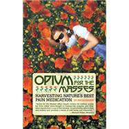 Opium for the Masses : Harvesting Nature's Best Pain Medicat..., 9781932595468