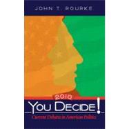 You Decide! Current Debates in American Politics, 2010 Edition,9780205745470 You Decide! Current Debates in American Politics, 2010 Edition,9780205745470