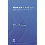 Full-Spectrum Economics : Toward an Inclusive and Emancipato..., 9780415555470