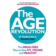 The Age Revolution; The Drug-free Plan to Stay Fit, Young an..., 9780091935474