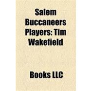 Salem Buccaneers Players : Tim Wakefield, Esteban Loaiza, Ja..., 9781156195482