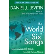 World in Six Songs : How the Musical Brain Created Human Nat..., 9780452295483