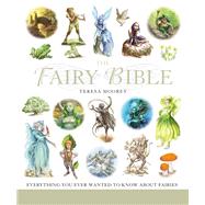 The Fairy Bible; The Definitive Guide to the World of Fairie..., 9781402745485