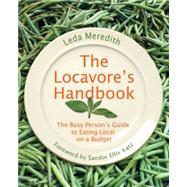 The Locavore's Handbook The Busy Person's Guide to Eating Lo..., 9780762755486