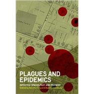 Plagues and Epidemics : Infected Spaces Past and Present, 9781847885487