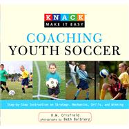 Knack Coaching Youth Soccer Step-by-Step Instruction on Stra..., 9781599215488