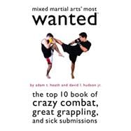 Mixed Martial Arts' Most Wantedâ¿¢ : The Top 10 Book of C..., 9781597975490