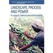 Landscape, Process and Power: Re-Evaluating Traditional Envi..., 9781845455491
