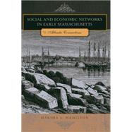 Social and Economic Networks in Early Massachusetts : Atlant..., 9780271035512