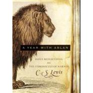 A Year With Aslan: Daily Reflections from the Chronicles of ..., 9780061985515