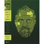 How to Build an Android The True Story of Philip K. Dick's R..., 9780805095517
