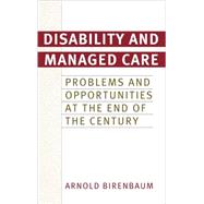 Disability and Managed Care : Problems and Opportunities at ..., 9780275965525