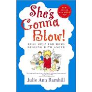 She's Gonna Blow : Real Help for Moms Dealing with Anger, 9780736915526