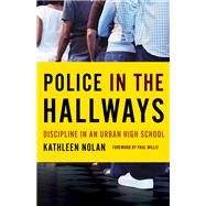 Police in the Hallways : Discipline in an Urban High School, 9780816675531
