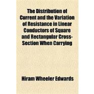 The Distribution of Current and the Variation of Resistance ..., 9781154455533