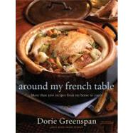 Around My French Table : More Than 300 Recipes from My Home ..., 9780618875535