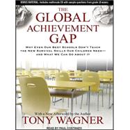 The Global Achievement Gap: Why Even Our Best Schools Don't ..., 9781452635538