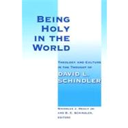 Being Holy in the World : Theology and Culture in the Though..., 9780802865540