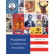 Presidential Campaign Posters : Two Hundred Years of Electio..., 9781594745546