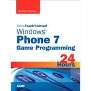 Sams Teach Yourself Windows Phone 7 Game Programming in 24 H..., 9780672335549
