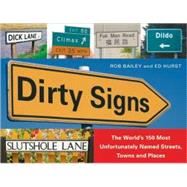 Dirty Signs : The World's 150 Most Unfortunately Named Stree..., 9781569755549