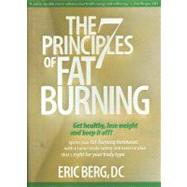 The 7 Principles of Fat Burning: Get Healthy, Lose Weight an..., 9781888045550