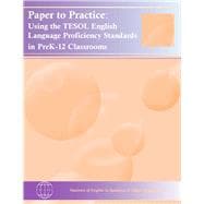 Paper to Practice : Using the TESOL English Language Proficiency Standards in PreK-12 Classrooms,9781931185554 Paper to Practice : Using the TESOL English Language Proficiency Standards in PreK-12 Classrooms,9781931185554