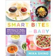 Smart Bites for Baby : 300 Easy-to-Make, Easy-to-Love Meals ..., 9780738215556