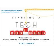Starting a Tech Business : A Practical Guide for Anyone Crea..., 9781118205556