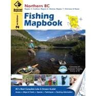 Northern BC Fishing Mapbook: Region 5: Cariboo, Region 6: Sk..., 9781897225561