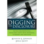 Digging for Disclosure : Tactics for Protecting Your Firm's ..., 9780131385566