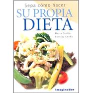 Sepa Como Hacer Su Propia Dieta / Know How to Do Your Own Di..., 9789507685569