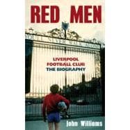 Red Men : Liverpool Football Club - The Biography,9781845965570 Red Men : Liverpool Football Club - The Biography,9781845965570