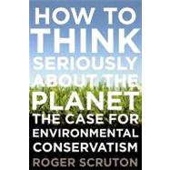 How to Think Seriously about the Planet : The Case for an En..., 9780199895571