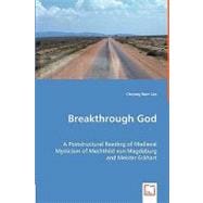 Breakthrough God : A Poststructural Reading of Medieval Myst..., 9783639045574